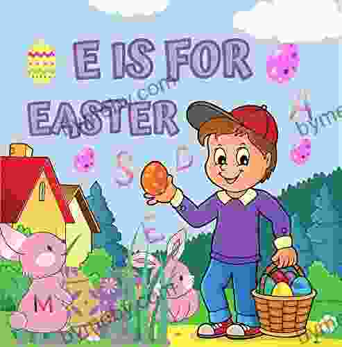 E is For Easter: Easter Day Alphabet Picture For Toddlers Kids Featuring Easter Eggs Bunny Chocolate Basket and Many More