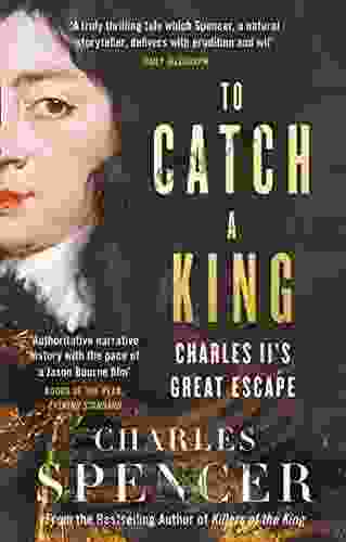 To Catch A King: Charles II S Great Escape