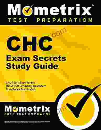 CHC Exam Secrets Study Guide: CHC Test Review for the HCCA CCB Certified in Healthcare Compliance Examination