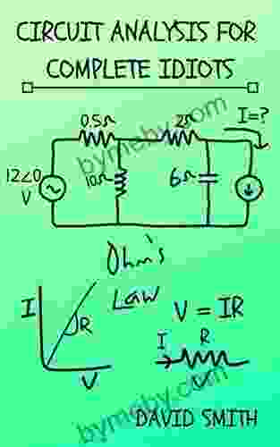 Circuit Analysis For Complete Idiots (Electrical Engineering For Complete Idiots)