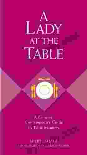 A Lady at the Table: A Concise Contemporary Guide to Table Manners (The GentleManners Series)