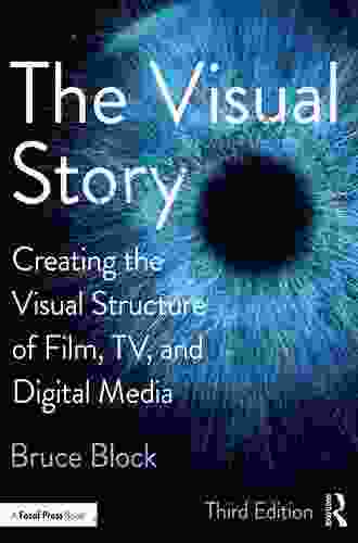 The Visual Story: Creating The Visual Structure Of Film TV And Digital Media