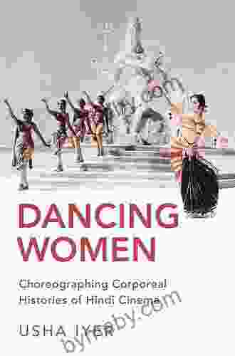 Dancing Women: Choreographing Corporeal Histories Of Hindi Cinema