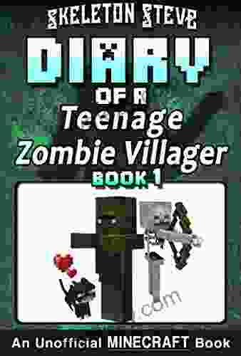 Diary Of A Teenage Minecraft Zombie Villager 1: Unofficial Minecraft For Kids Teens Nerds Adventure Fan Fiction Diary (Skeleton Devdan The Teen Zombie Villager)