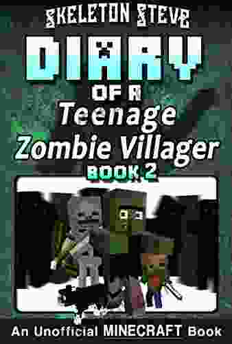 Diary Of A Teenage Minecraft Zombie Villager 2 : Unofficial Minecraft For Kids Teens Nerds Adventure Fan Fiction Diary (Skeleton Devdan The Teen Zombie Villager)