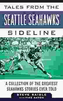 Tales from the Seattle Seahawks Sideline: A Collection of the Greatest Seahawks Stories Ever Told