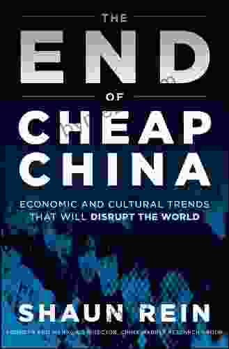 The End of Cheap China: Economic and Cultural Trends that Will Disrupt the World