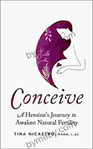 Conceive: A Heroine S Journey To Awaken Natural Fertility