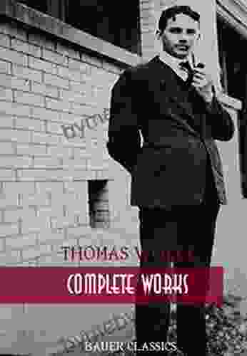 Thomas Wolfe: Complete Works: Look Homeward Angel Of Time and the River The Web and the Rock You Can t Go Home Again (Bauer Classics) (All Time Best Writers 26)