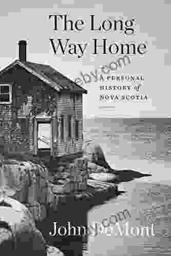 The Long Way Home: A Personal History Of Nova Scotia