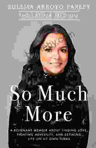 So Much More: A Poignant Memoir About Finding Love Fighting Adversity And Defining Life On My Own Terms