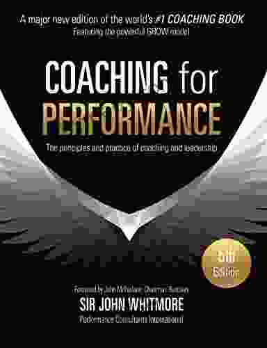 Coaching For Performance Fifth Edition: The Principles And Practice Of Coaching And Leadership UPDATED 25TH ANNIVERSARY EDITION