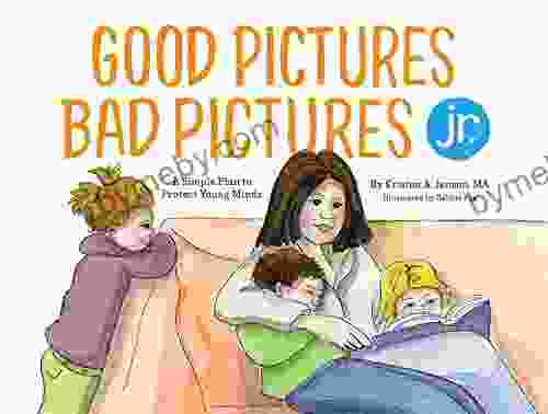 Good Pictures Bad Pictures Jr : A Simple Plan To Protect Young Minds