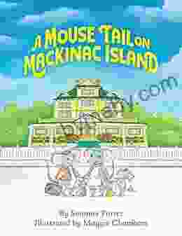 A Mouse Tail On Mackinac Island: A Mouse Family S Island Adventure In Northern Michigan