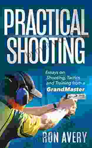 Practical Shooting: Essays on Shooting Tactics and Training from a Grandmaster