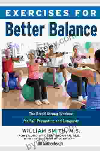 Exercises for Better Balance: The Stand Strong Workout for Fall Prevention and Longevity