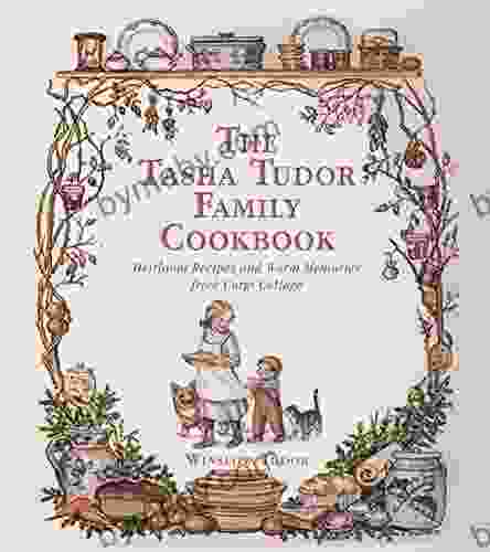 The Tasha Tudor Family Cookbook: Heirloom Recipes And Warm Memories From Corgi Cottage