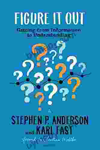 Figure It Out: Getting from Information to Understanding