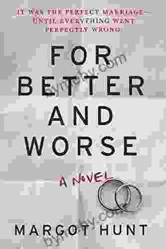 For Better and Worse Margot Hunt