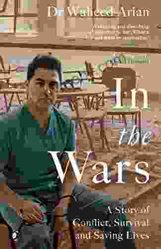 In the Wars: From Afghanistan to the UK a story of conflict survival and saving lives