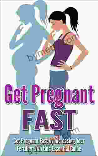 Pregnancy: Get Pregnant Fast by Increasing your Fertility with this Essential Guide (Increase Fertility Getting Pregnant Becoming Pregnant How to get pregnant fast Fertility Problems)