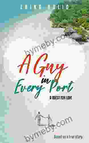 A Guy In Every Port: A Quest For Love