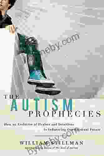 The Autism Prophecies: How An Evolution Of Healers And Intuitives Is Influencing Our Spiritual Future