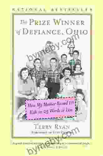 The Prize Winner Of Defiance Ohio: How My Mother Raised 10 Kids On 25 Words Or Less