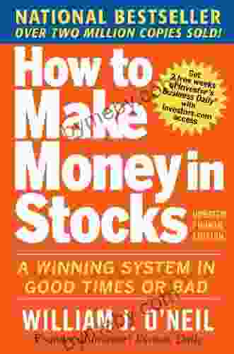 How To Make Money In Stocks: A Winning System In Good Times And Bad Fourth Edition