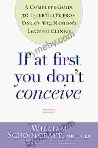 If At First You Don T Conceive: A Complete Guide To Infertility From One Of The Nation S Leading Clinics