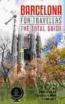 BARCELONA FOR TRAVELERS The total guide: The comprehensive traveling guide for all your traveling needs (EUROPE FOR TRAVELERS)