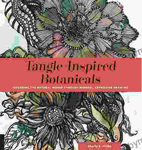 Tangle Inspired Botanicals: Exploring The Natural World Through Mindful Expressive Drawing