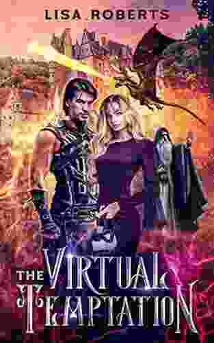 The Virtual Temptation: Young Adult Fantasy Romance Novella About A World Of Love Dragons Kings And Virtual Reality