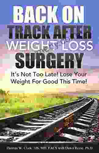 Back On Track After Weight Loss Surgery: It S Not Too Late Lose The Weight For Good This Time