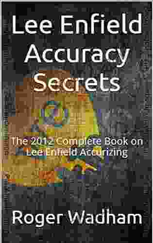 Lee Enfield Accuracy Secrets: The 2024 Complete on Lee Enfield Accurizing