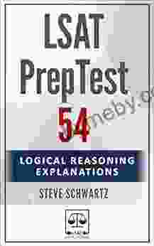 LSAT PrepTest 54: Logical Reasoning Explanations (LSAT PrepTest (Logical Reasoning Explanations))