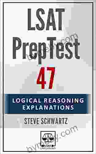 LSAT PrepTest 47: Logical Reasoning Explanations (LSAT PrepTest (Logical Reasoning Explanations))