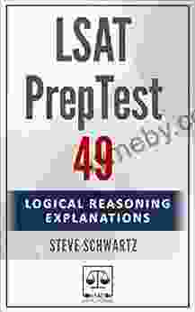 LSAT PrepTest 49: Logical Reasoning Explanations (LSAT PrepTest (Logical Reasoning Explanations))