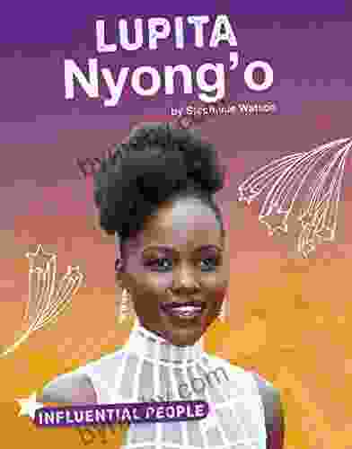 Lupita Nyong o (Influential People) Stephanie Watson