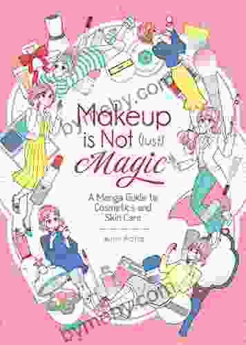 Makeup Is Not (Just) Magic: A Manga Guide To Cosmetics And Skin Care