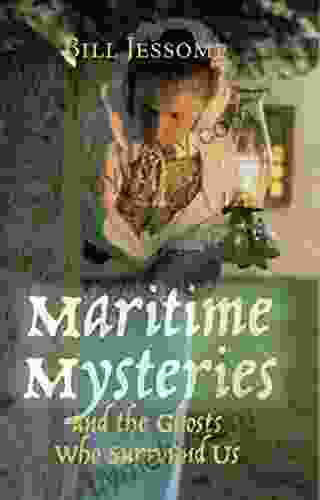 Maritime Mysteries: And the Ghosts Who Surround Us