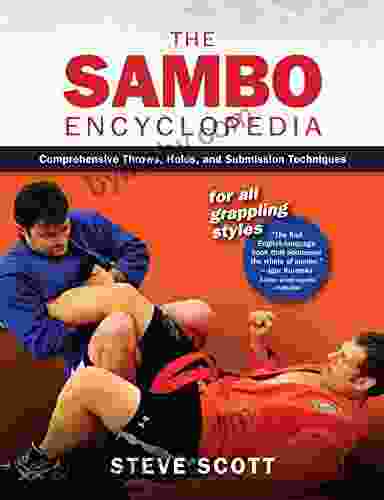 The Sambo Encyclopedia: Comprehensive Throws Holds and Submission Techniques For All Grappling Styles