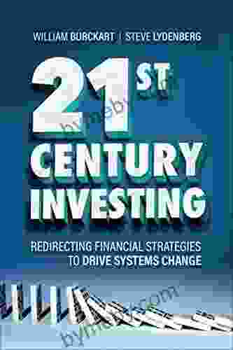 21st Century Investing: Redirecting Financial Strategies To Drive Systems Change