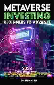 Metaverse Investing Beginners to Advance Invest in the Metaverse Cryptocurrency NFT (non fungible tokens) Bitcoin Virtual Land Stocks Trading ETF 2024 Beyond (Metaverse Investing Books)