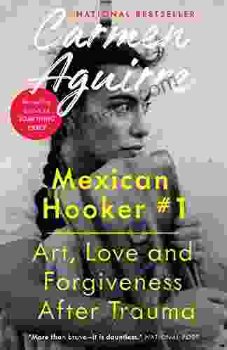 Mexican Hooker #1: Art Love and Forgiveness After Trauma