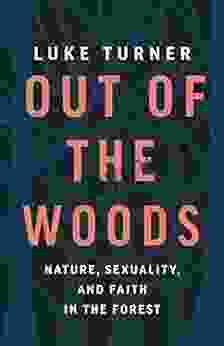 Out of the Woods: Nature Sexuality and Faith in the Forest