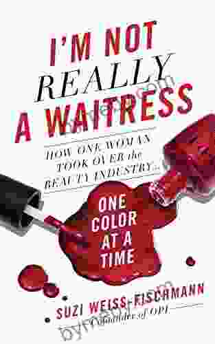 I m Not Really a Waitress: How One Woman Took Over the Beauty Industry One Color at a Time