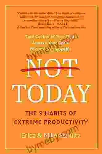 Not Today: The 9 Habits of Extreme Productivity