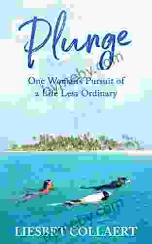 Plunge: One Woman S Pursuit Of A Life Less Ordinary