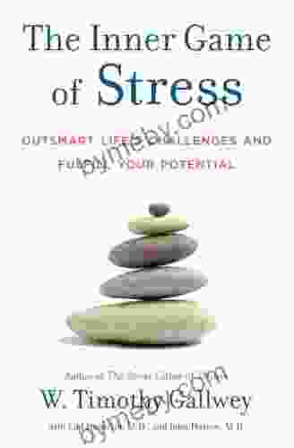 The Inner Game Of Stress: Outsmart Life S Challenges And Fulfill Your Potential